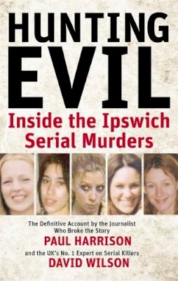 Paul Harrison - Hunting Evil: Inside the Ipswich Serial Murders - 9780751540246 - V9780751540246