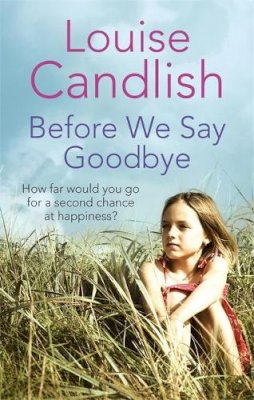 Louise Candlish - Before We Say Goodbye - 9780751540383 - KST0017233