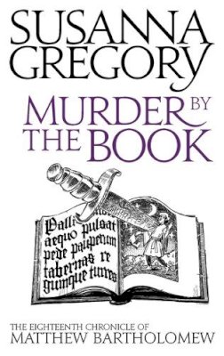 Susanna Gregory - Murder By The Book: The Eighteenth Chronicle of Matthew Bartholomew - 9780751542578 - V9780751542578