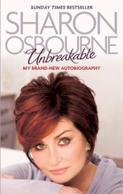 Sharon Osbourne - Unbreakable: My New Autobiography - 9780751542943 - V9780751542943