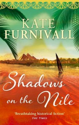 Kate Furnivall - Shadows on the Nile: ´Breathtaking historical fiction´ The Times - 9780751543377 - V9780751543377