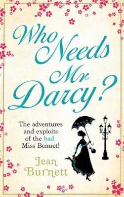 Jean Burnett - Who Needs Mr Darcy?: heart-warming and hilarious, this is Lydia Bennet´s story - 9780751547047 - V9780751547047