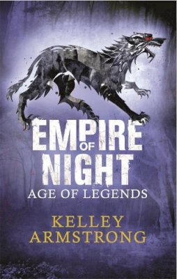 Kelley Armstrong - Empire of Night: Book 2 in the Age of Legends Trilogy - 9780751547863 - KOC0022045