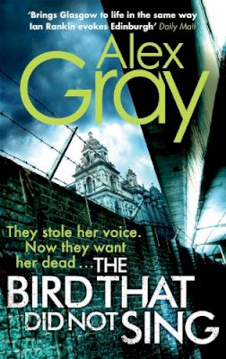 Alex Gray - The Bird That Did Not Sing: Book 11 in the Sunday Times bestselling detective series - 9780751548273 - V9780751548273