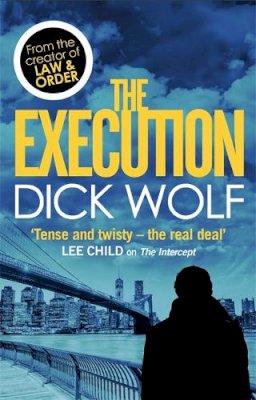 Dick Wolf - The Execution - 9780751551167 - V9780751551167