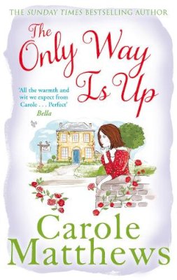 Carole Matthews - The Only Way is Up: The uplifting, heartwarming read from the Sunday Times bestseller - 9780751551365 - V9780751551365