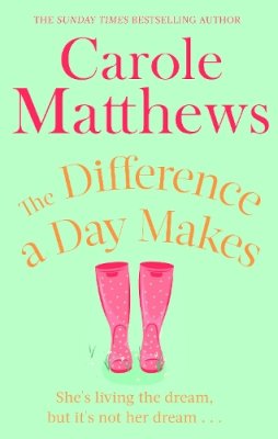 Carole Matthews - The Difference a Day Makes: The moving, uplifting novel from the Sunday Times bestseller - 9780751551440 - V9780751551440