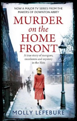 Molly Lefebure - Murder on the Home Front: a gripping murder mystery set during the Blitz - now on Netflix! - 9780751552041 - V9780751552041