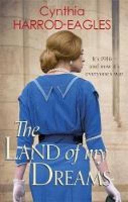 Cynthia Harrod-Eagles - The Land of My Dreams: War at Home, 1916 - 9780751556346 - V9780751556346