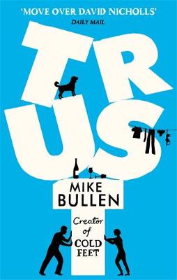 Mike Bullen - Trust: The debut novel from the creator of Cold Feet - 9780751559255 - V9780751559255