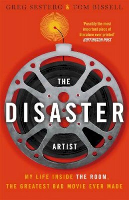 Greg Sestero - The Disaster Artist: My Life Inside the Room, the Greatest Bad Movie Ever Made - 9780751561876 - V9780751561876