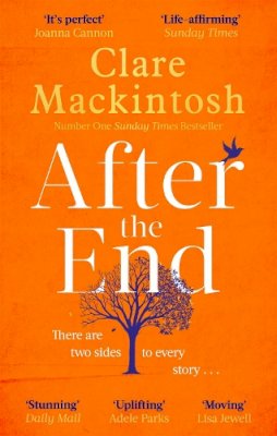 Clare Mackintosh - After the End: The powerful, life-affirming novel from the Sunday Times Number One bestselling author - 9780751564914 - 9780751564914