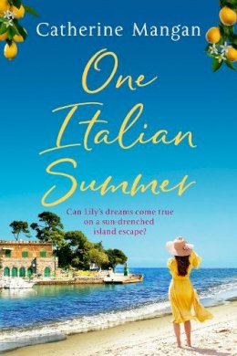 Catherine Mangan - One Italian Summer: an irresistible, escapist love story set in Italy - the perfect summer read - 9780751579895 - 9780751579895