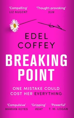 Edel Coffey - Breaking Point: The most gripping debut of the year - you won't be able to look away - 9780751582406 - 9780751582406