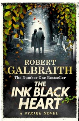 Robert Galbraith - The Ink Black Heart: The Number One international bestseller (Strike 6) - 9780751584196 - 9780751584196