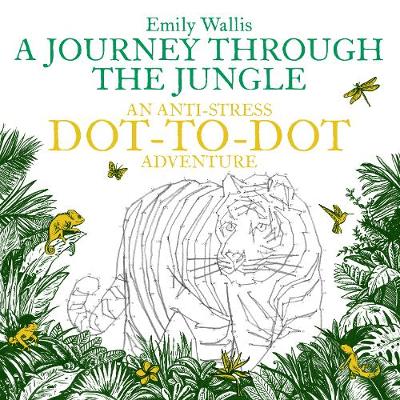 Emily Wallis - A Journey Through the Jungle: Anti-Stress Dot-to-Dot - 9780752266213 - V9780752266213