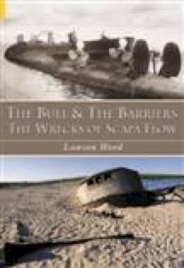 Lawson Wood - The Bull and the Barriers: The Wrecks of Scapa Flow - 9780752417530 - V9780752417530