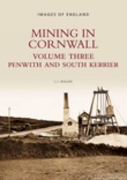 L J Bullen - Mining in Cornwall Vol 3: Penwith and South Kerrier - 9780752417592 - V9780752417592