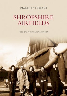Alec Brew - Shropshire Airfields - 9780752417608 - V9780752417608