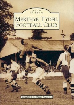 David Watkins - Merthyr Tydfil Football Club: Images of Sport - 9780752418131 - V9780752418131