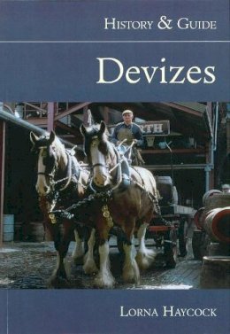 Lorna Haycock - Devizes: History and Guide - 9780752421599 - V9780752421599