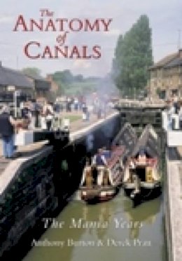 Anthony Burton - The Anatomy of Canals Volume 2: The Mania Years - 9780752423852 - V9780752423852