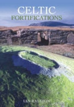 Ian Ralston - CELTIC FORTIFICATIONS - 9780752425009 - V9780752425009