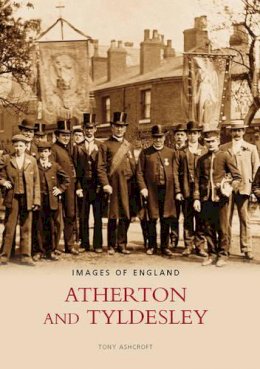 Tony Ashcroft - Atherton and Tyldsley: Images of England - 9780752430485 - V9780752430485