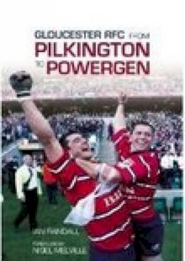 Ian Randall - Gloucester RFC from Pilkington to Powergen - 9780752431208 - V9780752431208