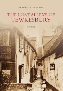 Cliff Burd - The Lost Alleys of Tewkesbury - 9780752431895 - V9780752431895