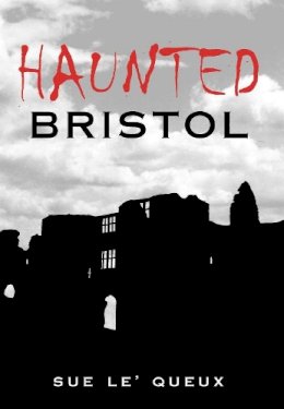 Sue Le´queux - Haunted Bristol - 9780752433004 - V9780752433004