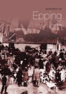 Clare Baster - Memories of Epping - 9780752434537 - V9780752434537