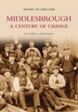 Ian Stubbs - Middlesbrough - A Century of Change: Images of England - 9780752437200 - KEX0304605