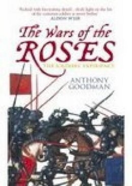 Prof Anthony Goodman - The Wars of the Roses: The Soldier´s Experience - 9780752437316 - V9780752437316