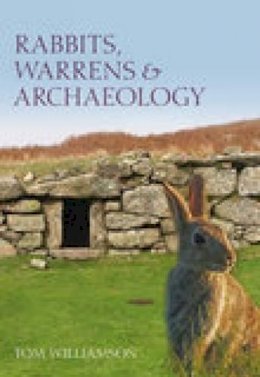 Tom Williamson - Rabbits, Warrens and Archaeology - 9780752441030 - V9780752441030