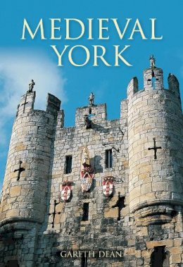 Gareth Dean - Medieval York - 9780752441160 - V9780752441160