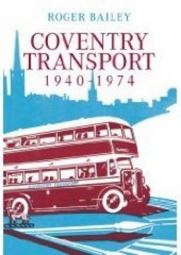 Roger Bailey - Coventry Transport 1940 - 1974 - 9780752442372 - V9780752442372