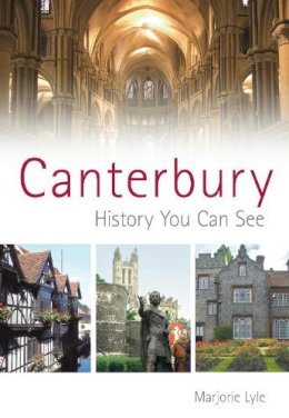 H M Lyle - Canterbury: History You Can See - 9780752445380 - V9780752445380