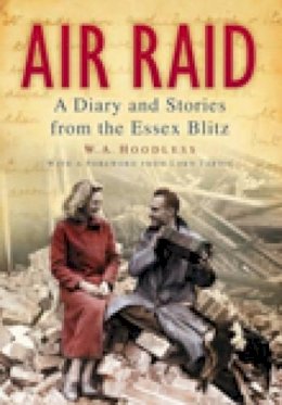 W A Hoodless - Air Raid: A Diary and Stories from the Essex Blitz - 9780752448138 - V9780752448138