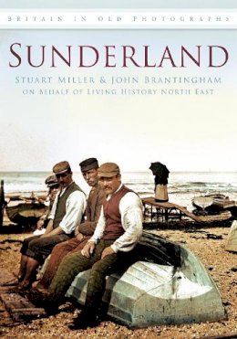 Stuart Miller - Sunderland: Britain in Old Photographs - 9780752449272 - V9780752449272