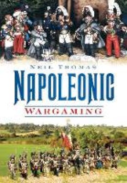 Neil Thomas - Napoleonic Wargaming - 9780752451305 - V9780752451305