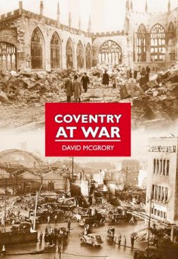 David McGrory - Coventry at War - 9780752453286 - V9780752453286