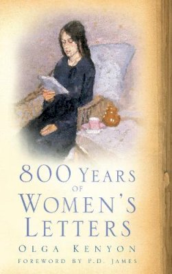 Olga Kenyon - 800 Years of Women´s Letters - 9780752454795 - V9780752454795