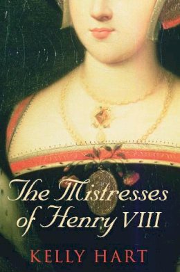 Hart - The Mistresses of Henry VIII - 9780752454962 - V9780752454962