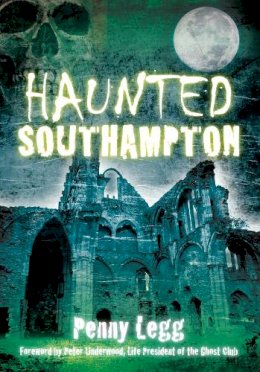 Penny Legg - Haunted Southampton - 9780752455198 - V9780752455198