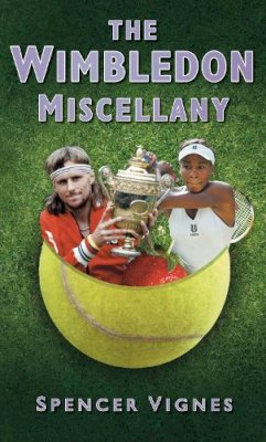 Spencer Vignes - The Wimbledon Miscellany - 9780752455600 - V9780752455600