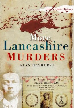 Alan Hayhurst - More Lancashire Murders - 9780752456454 - V9780752456454