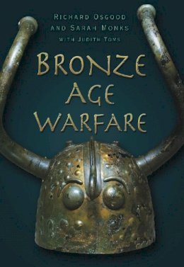 Richard Osgood - Bronze Age Warfare - 9780752456973 - V9780752456973