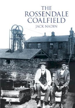 Jack Nadin - The Rossendale Coalfield - 9780752461120 - V9780752461120