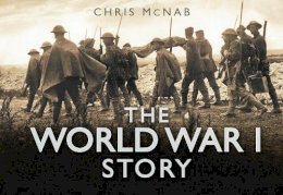 Chris McNab - The World War I Story - 9780752462035 - V9780752462035